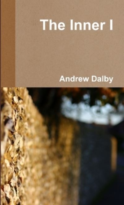 Inner I - Andrew Dalby - Książki - Lulu Press, Inc. - 9781291397819 - 25 kwietnia 2013