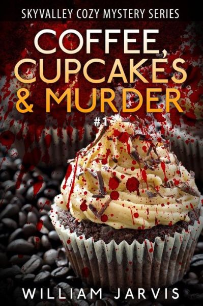Cover for William Jarvis · Coffee, Cupcakes &amp; Murder: SkyValley Cozy Mystery Series Book 1 (Paperback Book) (2015)