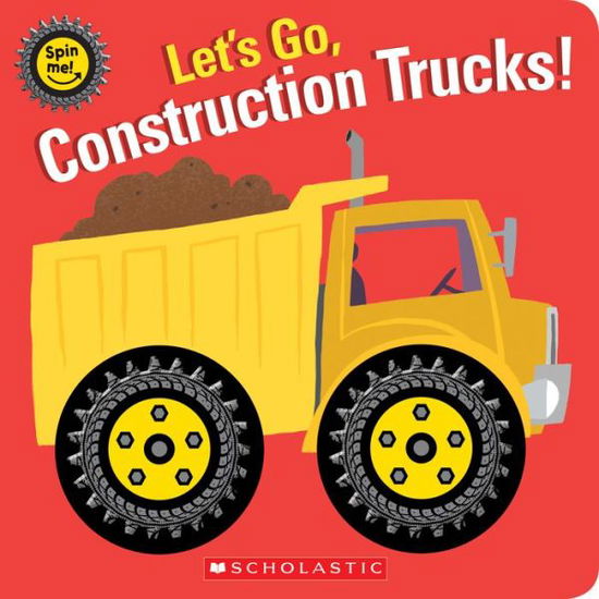 Cover for Scholastic · Let's Go, Construction Trucks! (Board book) (2019)