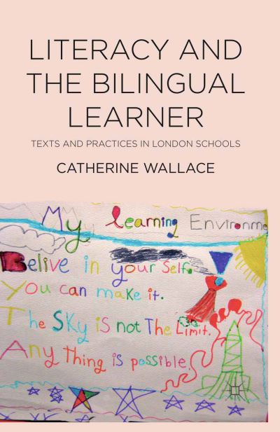 Cover for Catherine Wallace · Literacy and the Bilingual Learner: Texts and Practices in London Schools (Paperback Book) [1st ed. 2013 edition] (2013)