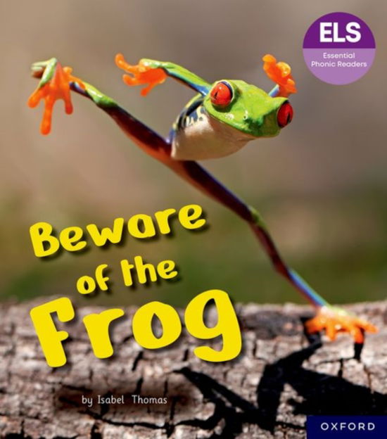 Cover for Isabel Thomas · Essential Letters and Sounds: Essential Phonic Readers: Oxford Reading Level 6: Beware of the Frog - Essential Letters and Sounds: Essential Phonic Readers (Paperback Book) (2024)