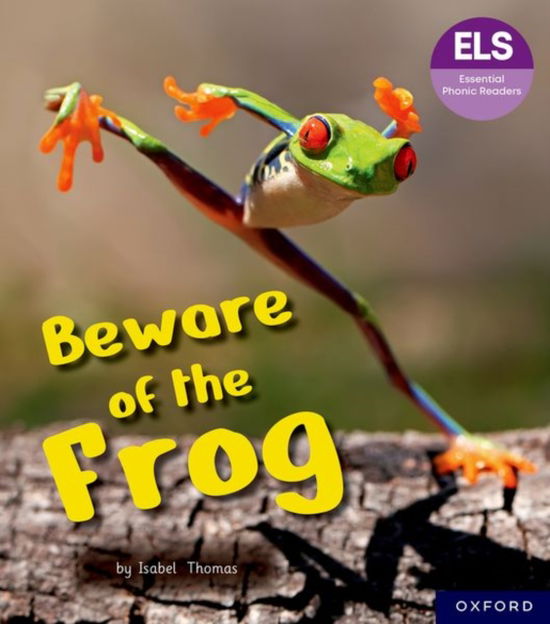 Essential Letters and Sounds: Essential Phonic Readers: Oxford Reading Level 6: Beware of the Frog - Essential Letters and Sounds: Essential Phonic Readers - Isabel Thomas - Books - Oxford University Press - 9781382055819 - October 10, 2024