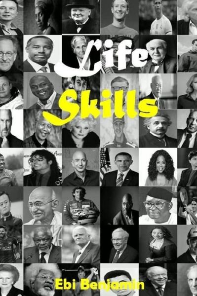 Life Skills - Ebi Benjamin - Books - Lulu.com - 9781387571819 - February 7, 2018