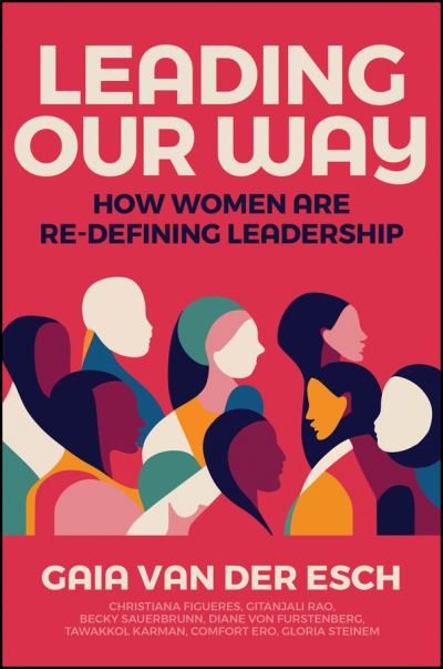 Cover for Gaia Van Der Esch · Leading Our Way: How Women are Re-Defining Leadership (Innbunden bok) (2023)