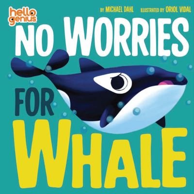 Cover for Dahl, Michael (Author) · No Worries for Whale - Hello Genius (Kartongbok) (2021)