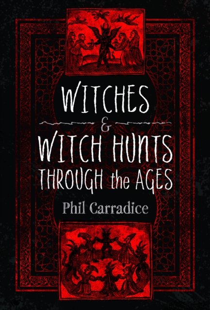Cover for Phil Carradice · Witches and Witch Hunts Through the Ages (Inbunden Bok) (2024)