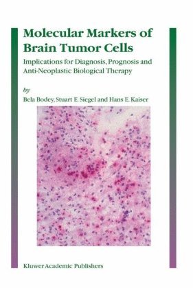 Cover for Bela Bodey · Molecular Markers of Brain Tumor Cells: Implications for Diagnosis, Prognosis and Anti-Neoplastic Biological Therapy (Hardcover Book) [2004 edition] (2004)