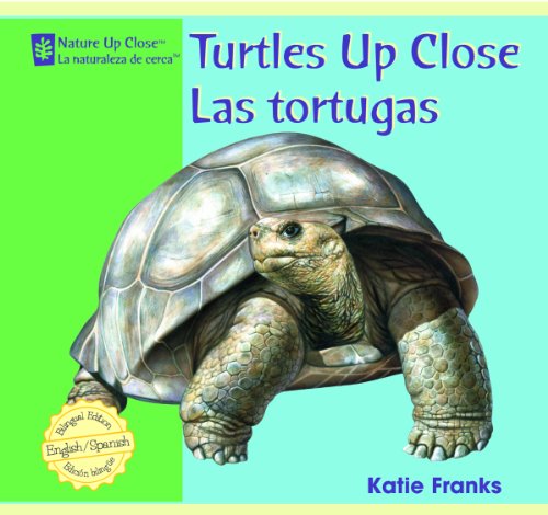 Cover for Katie Franks · Turtles Up Close/ Las Tortugas (Nature Up Close / La Naturaleza De Cerca) (Hardcover Book) [Bilingual edition] (2008)