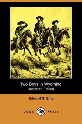 Cover for Edward S. Ellis · Two Boys in Wyoming (Illustrated Edition) (Dodo Press) (Paperback Book) [Illustrated, Ill edition] (2007)