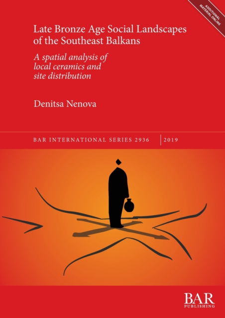 Late Bronze Age Social Landscapes of the Southeast Balkans - Denitsa Nenova - Books - British Archaeological Reports Limited - 9781407316819 - June 28, 2019