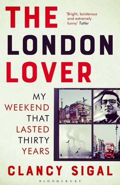 Cover for Clancy Sigal · The London Lover: My Weekend that Lasted Thirty Years (Paperback Book) (2019)