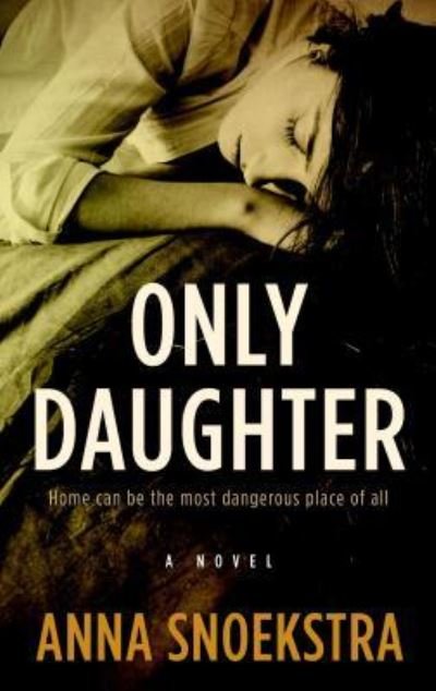 Cover for Anna Snoekstra · Only Daughter (Buch) (2017)