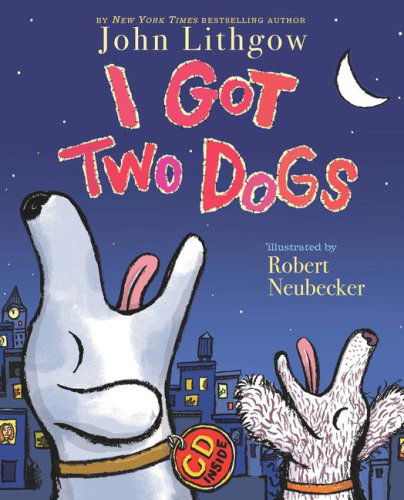 I Got Two Dogs: (Book and Cd) - John Lithgow - Książki - Simon & Schuster Books for Young Readers - 9781416958819 - 21 października 2008