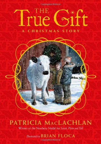 Cover for Patricia Maclachlan · The True Gift: a Christmas Story (Hardcover Book) (2009)