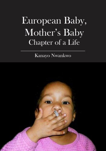 Cover for Kanayo Nwankwo · European Baby, Mother's Baby: Chapter of a Life (Paperback Book) (2007)