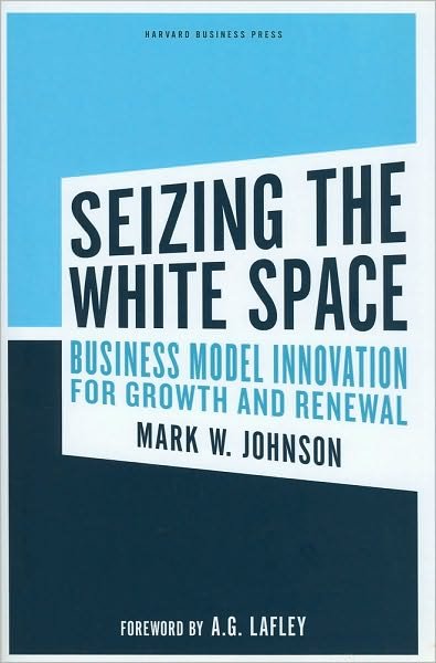 Cover for Mark W. Johnson · Seizing the White Space: Business Model Innovation for Growth and Renewal (Hardcover Book) (2010)