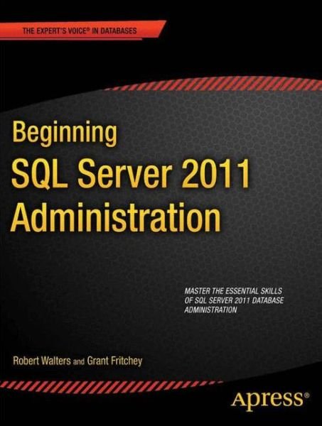 Beginning Sql Server 2012 Administration - Robert Walters - Boeken - APress - 9781430239819 - 30 mei 2012
