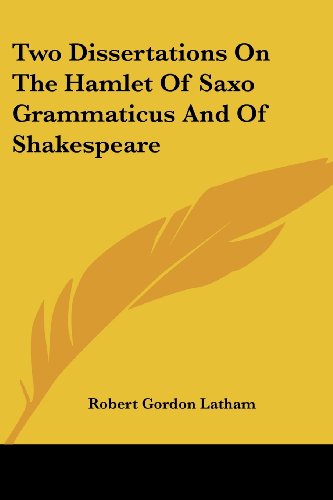 Cover for Robert Gordon Latham · Two Dissertations on the Hamlet of Saxo Grammaticus and of Shakespeare (Paperback Book) (2007)