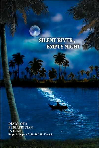 Cover for Ralph Salimpour Md Dch Faap · Silent River, Empty Night: Diary of a Pediatrician in Iran (Paperback Book) [First edition] (2007)