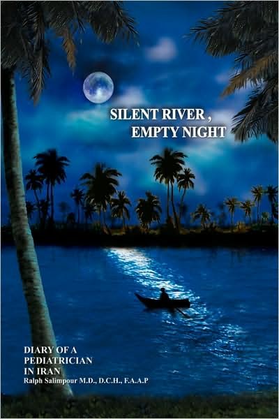 Silent River, Empty Night: Diary of a Pediatrician in Iran - Ralph Salimpour Md Dch Faap - Bücher - Outskirts Press - 9781432701819 - 12. März 2007