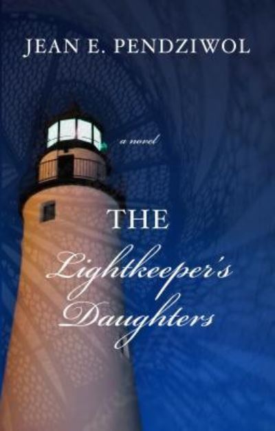 Cover for Jean E. Pendziwol · Lightkeepers Daughters (Book) (2018)