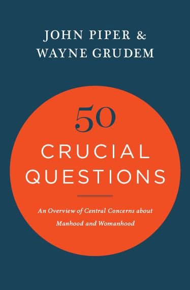 50 Crucial Questions: An Overview of Central Concerns about Manhood and Womanhood - John Piper - Bøker - Crossway Books - 9781433551819 - 30. april 2016