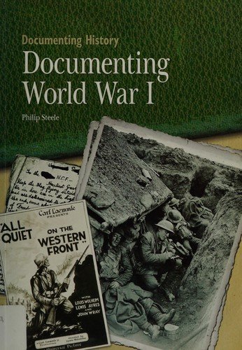 Documenting World War I - Philip Steele - Livros - Rosen Central - 9781435896819 - 2010