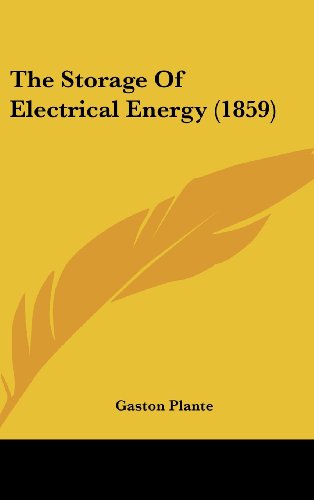 Cover for Gaston Plante · The Storage of Electrical Energy (1859) (Hardcover Book) (2008)