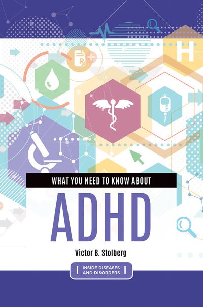 Cover for Victor B. Stolberg · What You Need to Know about ADHD - Inside Diseases and Disorders (Hardcover Book) [Annotated edition] (2019)