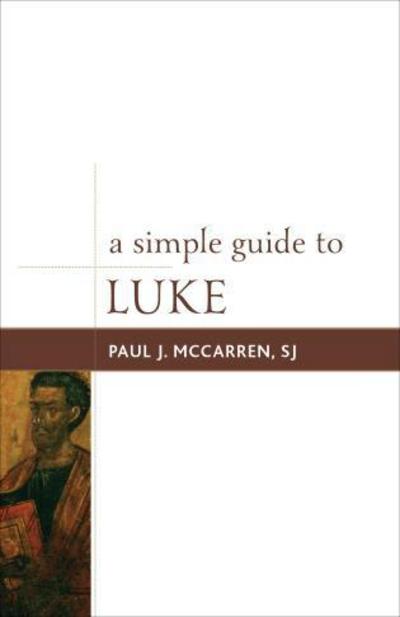 Cover for McCarren, SJ, Paul J. · A Simple Guide to Luke - Simple Guides to the Gospels (Hardcover Book) (2012)