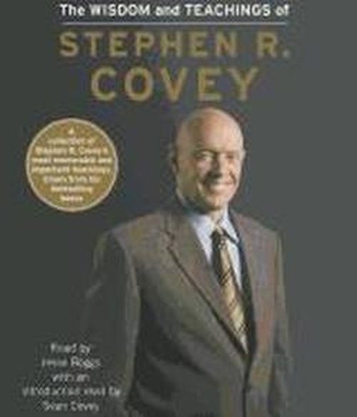 Cover for Stephen R. Covey · The Wisdom and Teachings of Stephen R. Covey (Lydbok (CD)) [Unabridged edition] (2013)