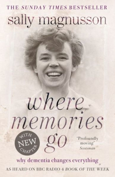 Cover for Sally Magnusson · Where Memories Go: Why dementia changes everything - as heard on BBC R4 Book of the Week (Taschenbuch) (2015)
