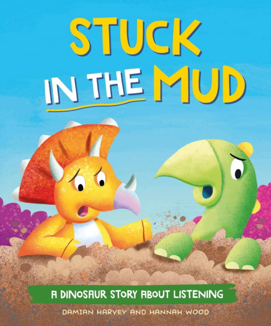 Cover for Damian Harvey · A Dinosaur Story: Stuck in the Mud: A Dinosaur Story about Listening - A Dinosaur Story (Hardcover Book) (2024)