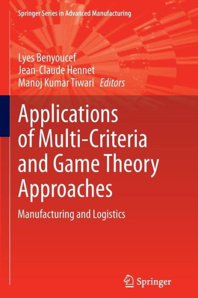 Applications of Multi-Criteria and Game Theory Approaches: Manufacturing and Logistics - Springer Series in Advanced Manufacturing (Paperback Book) [Softcover reprint of the original 1st ed. 2014 edition] (2016)