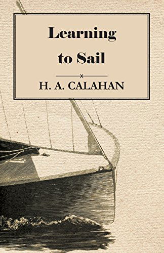 Learning to Sail - H. A. Calahan - Books - Wrangell-Rokassowsky Press - 9781447411819 - May 19, 2011