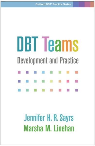 Cover for Sayrs, Jennifer H. R. (Evidence Based Treatment Centers of Seattle, United States) · DBT Teams: Development and Practice - Guilford DBT® Practice Series (Paperback Book) (2019)