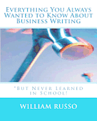 Cover for William Russo · Everything You Always Wanted to Know About Business Writing: *but Never Learned in School! (Paperback Book) (2011)