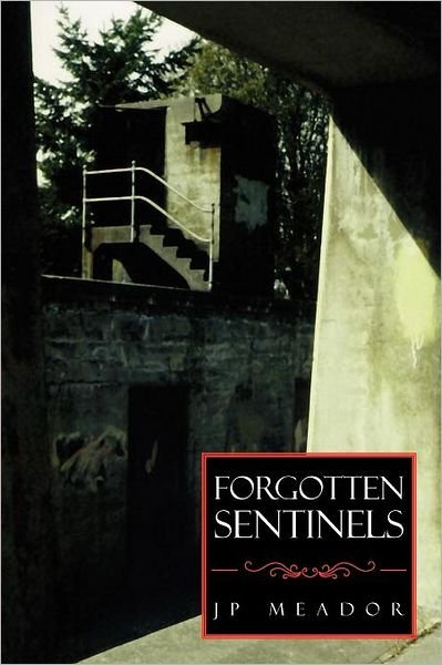Cover for Jp Meador · Forgotten Sentinels (Paperback Bog) (2012)