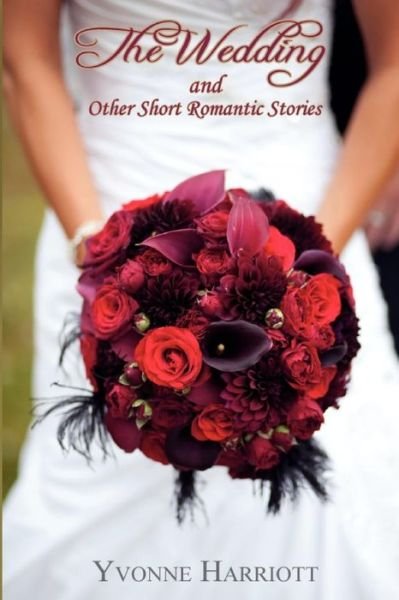 Cover for Yvonne Harriott · The Wedding and Other Short Romantic Stories (Paperback Book) (2012)