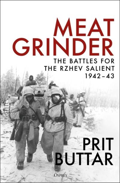 Cover for Prit Buttar · Meat Grinder: The Battles for the Rzhev Salient, 1942–43 (Inbunden Bok) (2022)