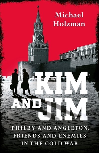 Cover for Michael Holzman · Kim and Jim: Philby and Angleton, Friends and Enemies in the Cold War (Paperback Bog) (2021)