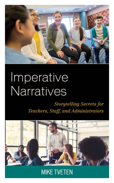 Cover for Mike Tveten · Imperative Narratives: Storytelling Secrets for Teachers, Staff, and Administrators (Hardcover Book) (2019)