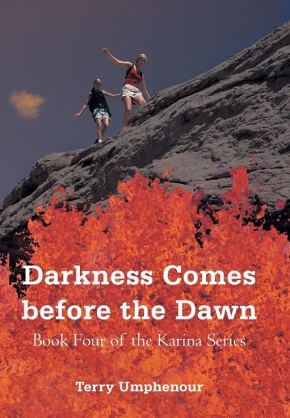 Cover for Terry Umphenour · Darkness Comes Before the Dawn: Book Four of the Karina Series (Hardcover Book) (2013)