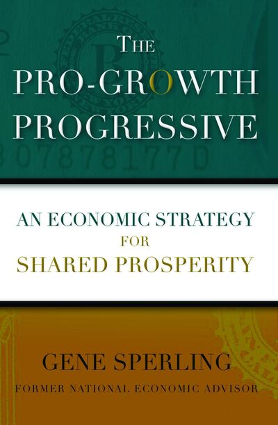 Cover for Gene Sperling · The Pro-Growth Progressive An Economic Strategy for Shared Prosperity (Paperback Book) (2013)