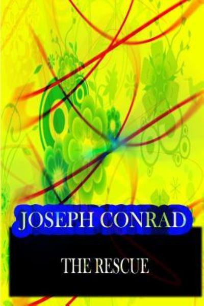 The Rescue - Joseph Conrad - Books - Createspace Independent Publishing Platf - 9781478143819 - June 30, 2012