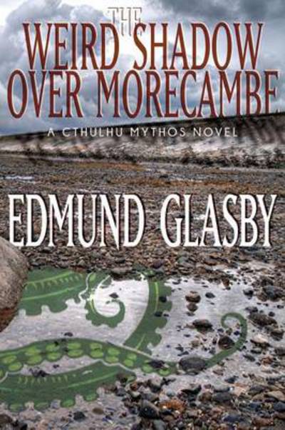 Cover for Edmund Glasby · The Weird Shadow over Morecambe: a Cthulhu Mythos Novel (Paperback Book) (2014)