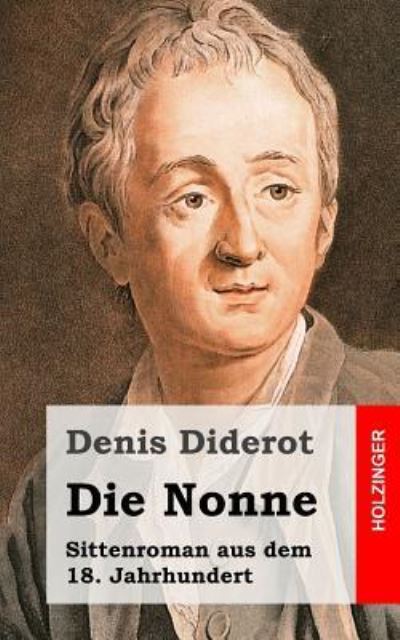 Die Nonne - Denis Diderot - Books - Createspace Independent Publishing Platf - 9781482397819 - February 11, 2013