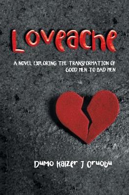 Loveache - Dumo Kaizer J Oruobu - Books - Partridge Publishing - 9781482876819 - November 18, 2016