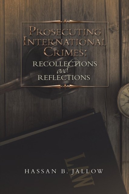 Cover for Hassan B Jallow · Prosecuting International Crimes: Recollections and Reflections (Taschenbuch) (2019)