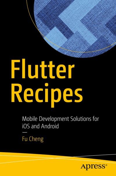 Flutter Recipes: Mobile Development Solutions for iOS and Android - Fu Cheng - Bøger - APress - 9781484249819 - 11. oktober 2019